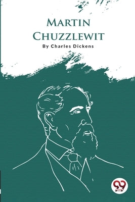 Martin Chuzzlewit by Dickens, Charles