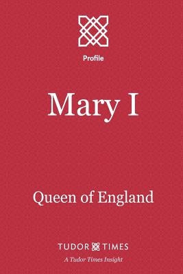 Mary I: Queen of England by Times, Tudor