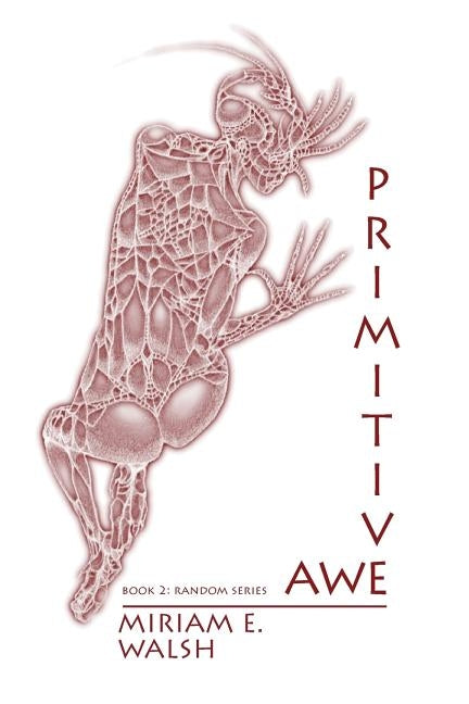 Primitive Awe: Book 2: Random Series by Walsh, Miriam E.
