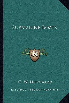 Submarine Boats by Hovgaard, G. W.