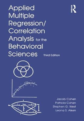 Applied Multiple Regression/Correlation Analysis for the Behavioral Sciences by Cohen, Jacob