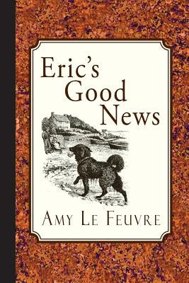 Eric's Good News by Le Feuvre, Amy