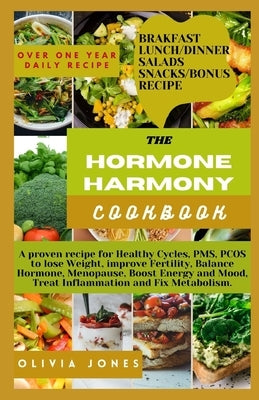The Hormone Harmony Cookbook: A proven recipe for Healthy Cycles, PMS, PCOS to lose Weight, improve Fertility, Balance Hormone, Menopause, Boost Ene by Jones, Olivia