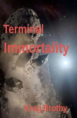 Terminal Immortality by Brotby, Krag