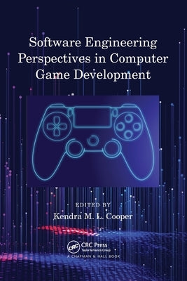Software Engineering Perspectives in Computer Game Development by Cooper, Kendra M. L.