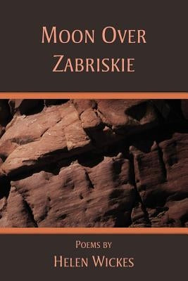 Moon Over Zabriskie by Wickes, Helen