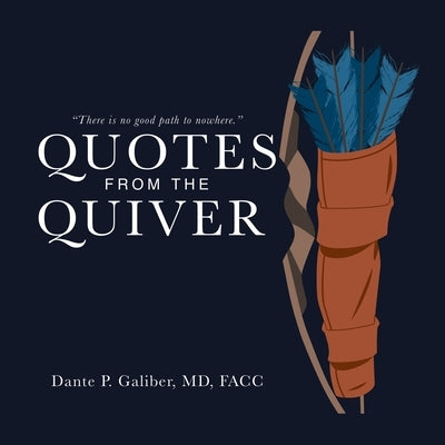 Quotes from the Quiver by Galiber Facc, Dante P.