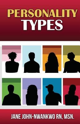 Personality Types by John-Nwankwo Rn, Msn Jane
