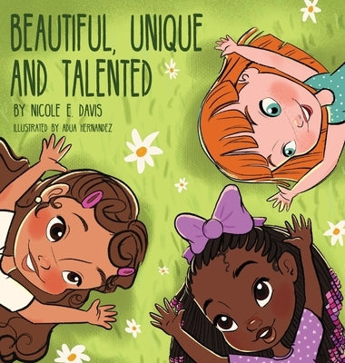 Beautiful, Unique and Talented by Davis, Nicole