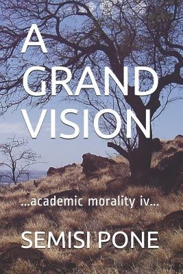 A Grand Vision: ...academic morality iv... by Pone, Semisi