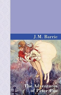 The Adventures of Peter Pan by Barrie, James Matthew