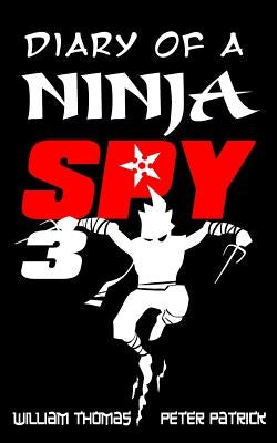 Diary of a Ninja Spy 3: Ninja Ghost Attack! by Patrick, Peter