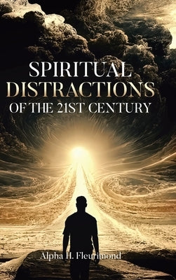 Spiritual Distractions of the 21st Century by Fleurimond, Alpha H.