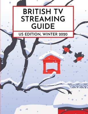 British TV Streaming Guide: US Edition, Winter 2020 by Ford, David