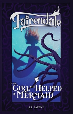 The Girl Who Helped a Mermaid by Patton, L. R.