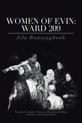 Women of Evin: Ward 209 by Baniyaghoob, Jila