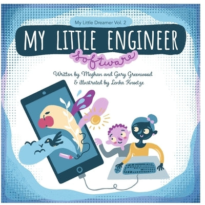 My Little Engineer: Software: My Little Dreamer, Vol. 2 by Knoetze, Lenka