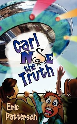 Carl Nose the Truth by Patterson, Eric James