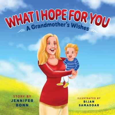 What I Hope for You: A Grandmother's Wishes by Bonn, Jennifer