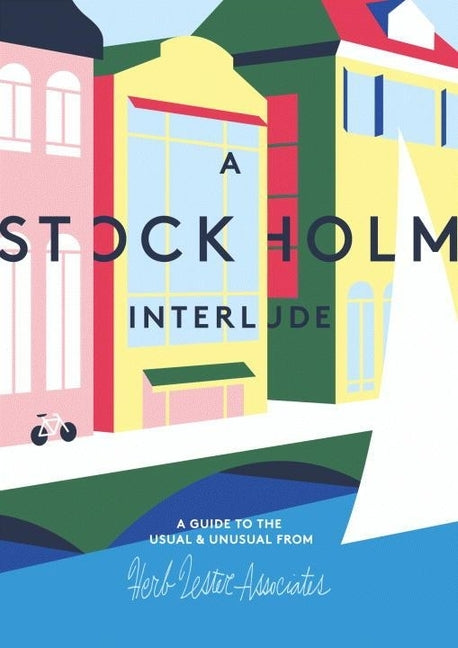 A Stockholm Interlude: A Guide to the Usual & Unusual by Herb Lester Associates