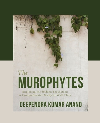 The Murophytes by Kumar Anand, Deependra