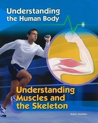 Understanding Muscles and the Skeleton by Snedden, Robert