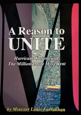 A Reason To Unite: Hurricane Katrina and the Millions More Movement by Farrakhan, The Honorable Minister Louis