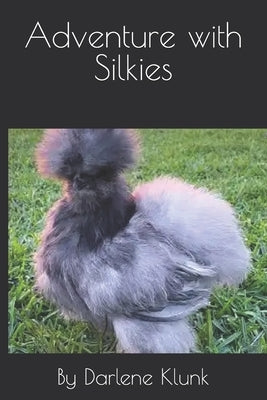 Adventure with Silkies by Klunk, Darlene
