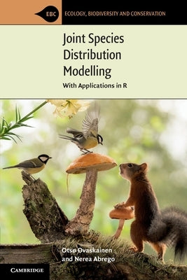 Joint Species Distribution Modelling: With Applications in R by Ovaskainen, Otso