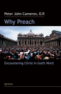 Why Preach?: Encountering Christ in God's Word by Cameron, Peter