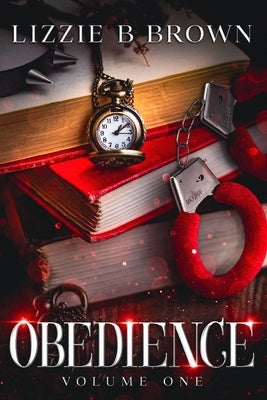Obedience Volume One by Brown, Lizzie B.