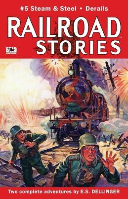 Railroad Stories #5: Steam and Steel by Watson, Emmett
