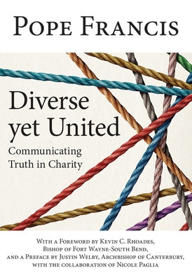 Diverse Yet United: Communicating Truth in Charity by Pope Francis