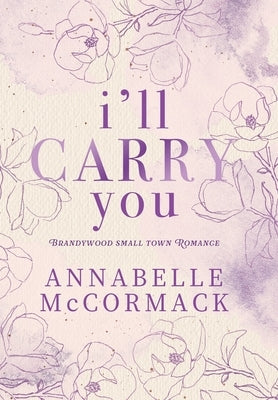 I'll Carry You: A Contemporary Romance Novel by McCormack, Annabelle