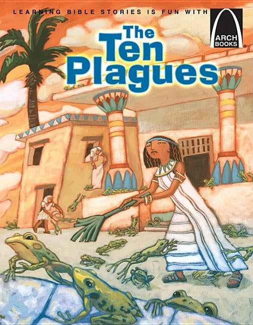The Ten Plagues - Arch Books by Sara Hartman