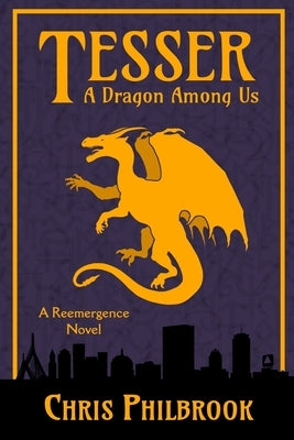 Tesser: A Dragon Among Us: A Reemergence Novel by Philbrook, Chris