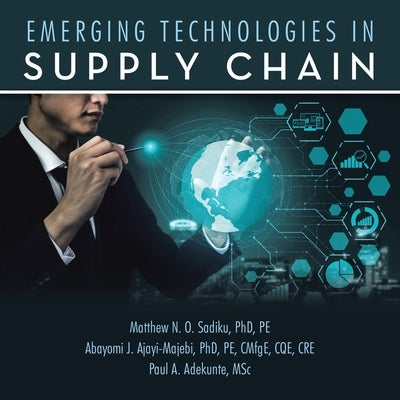 Emerging Technologies in Supply Chain by Sadiku Pe, Matthew N. O.