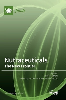Nutraceuticals: The New Frontier by Santini, Antonello