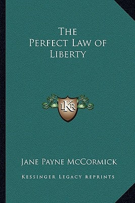 The Perfect Law of Liberty by McCormick, Jane Payne