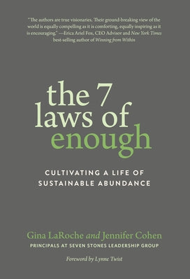 The 7 Laws of Enough: Cultivating a Life of Sustainable Abundance by Laroche, Gina