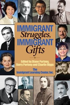 Immigrant Struggles, Immigrant Gifts by Portnoy, Diane