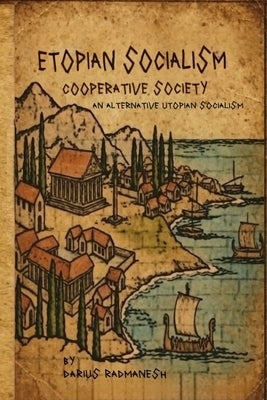 Etopian Socialism: Cooperative Society by Radmanesh, Darius
