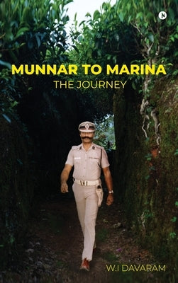 Munnar to Marina: The Journey by W I Davaram
