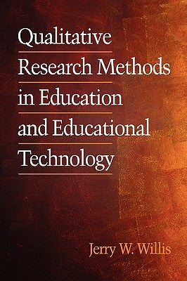 Qualitative Research Methods in Education and Educational Technology (PB) by Willis, Jerry