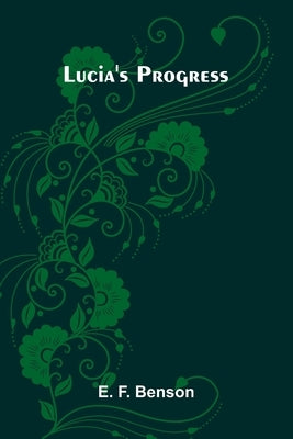 Lucia's Progress by F. Benson, E.