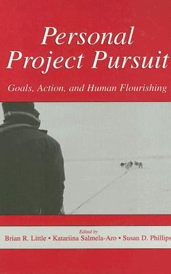 Personal Project Pursuit: Goals, Action, and Human Flourishing by Little, Brian R.