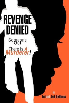 Revenge Denied: Someone Out There Is A Murderer! by Caithness, Jack