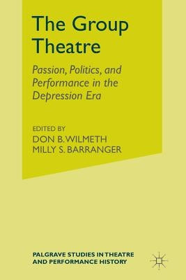 The Group Theatre: Passion, Politics, and Performance in the Depression Era by Chinoy, H.