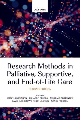 Research Methods in Palliative, Supportive, and End-Of-Life Care by Higginson, Irene J.