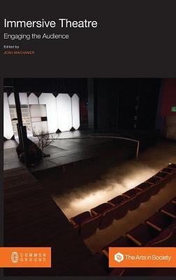 Immersive Theatre: Engaging the Audience by Machamer, Josh